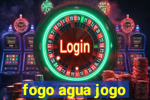 fogo agua jogo